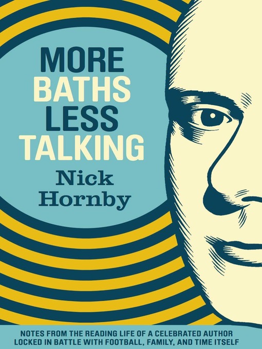 Title details for More Baths Less Talking by Nick Hornby - Available